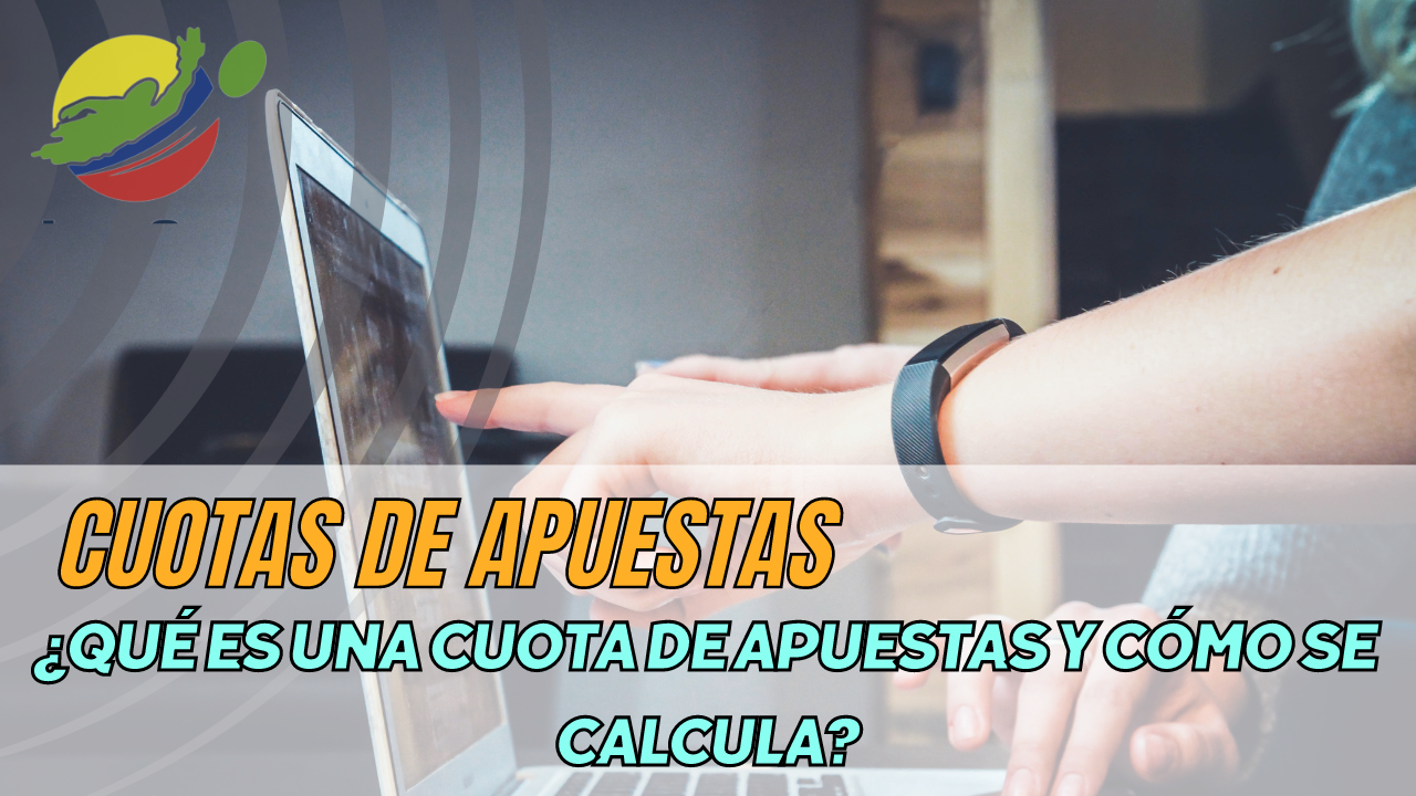 Cuotas de apuestas ¿Qué es una cuota de apuestas?